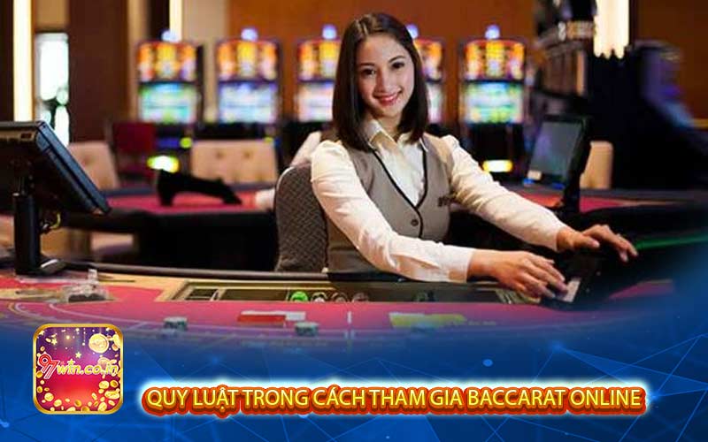 Quy luật trong cách tham gia Baccarat online