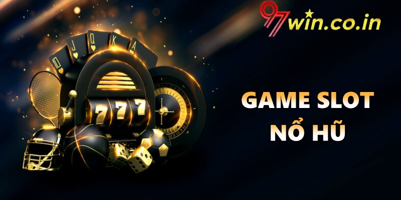 Game slot nổ hũ